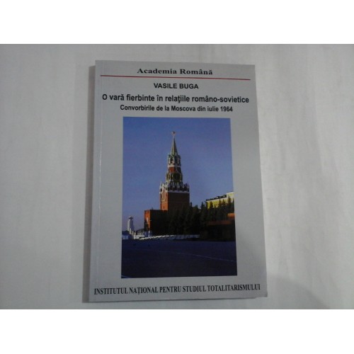 O VARA FIERBINTE IN RELATIILE ROMANO-SOVIETICE - VASILE BUGA - (dedicatie si autograf pt. gen. I. Vlad) O VARA FIERBINTE IN RELATIILE ROMANO-SOVIETICE - VASILE BUGA - (dedicatie si autograf pt. gen. I. Vlad)